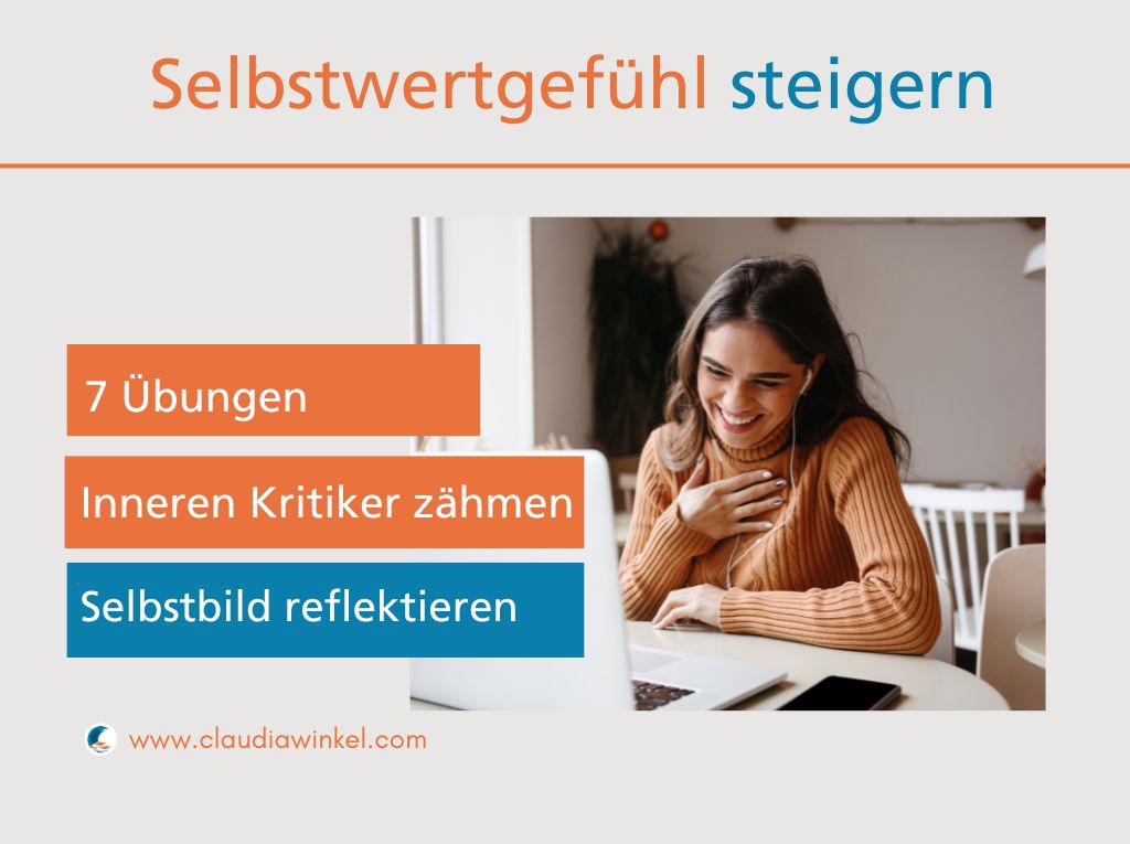 Selbstwertgefühl stärken: So stärkst und steigerst du deinen Selbstwert, 7 Übungen I Claudia Winkel Coaching