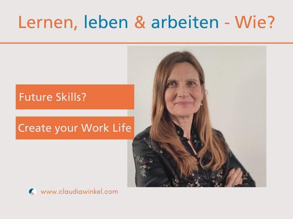 Wie wollen wir leben und arbeiten, future skills I Claudia Winkel